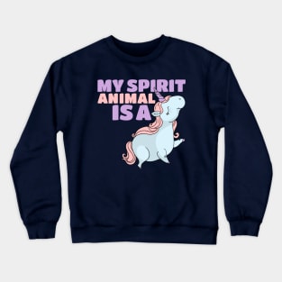 My Spirit Animal Is A Unicorn - Mythical Magical Horse Crewneck Sweatshirt